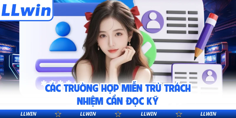 Các trường hợp miễn trừ trách nhiệm cần đọc kỹ