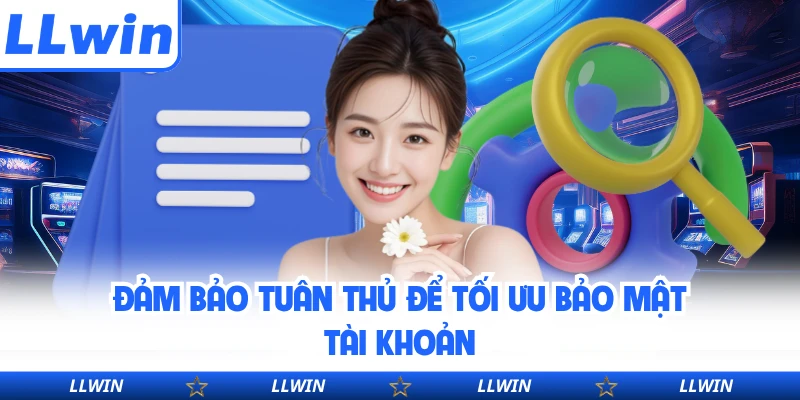 Đảm bảo tuân thủ để tối ưu bảo mật tài khoản
