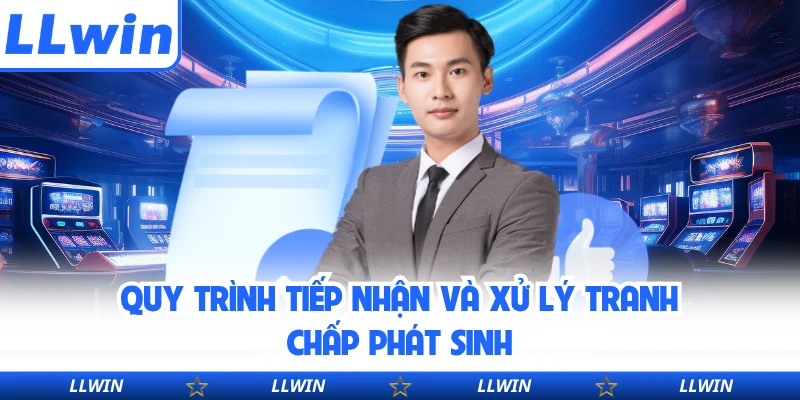 Quy trình tiếp nhận và xử lý tranh chấp phát sinh