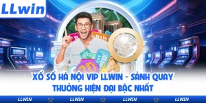 Xổ Số Hà Nội VIP LLWIN - Sảnh Quay Thưởng Hiện Đại Bậc Nhất